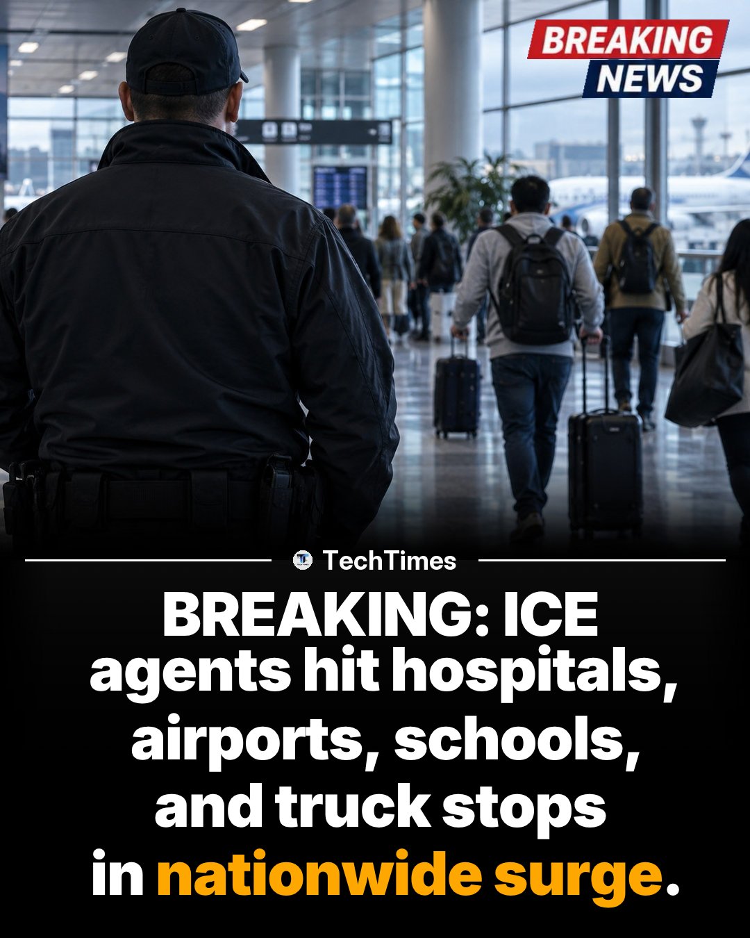 ICE Agents Target Hospitals, Airports, Schools, Truck Stops
