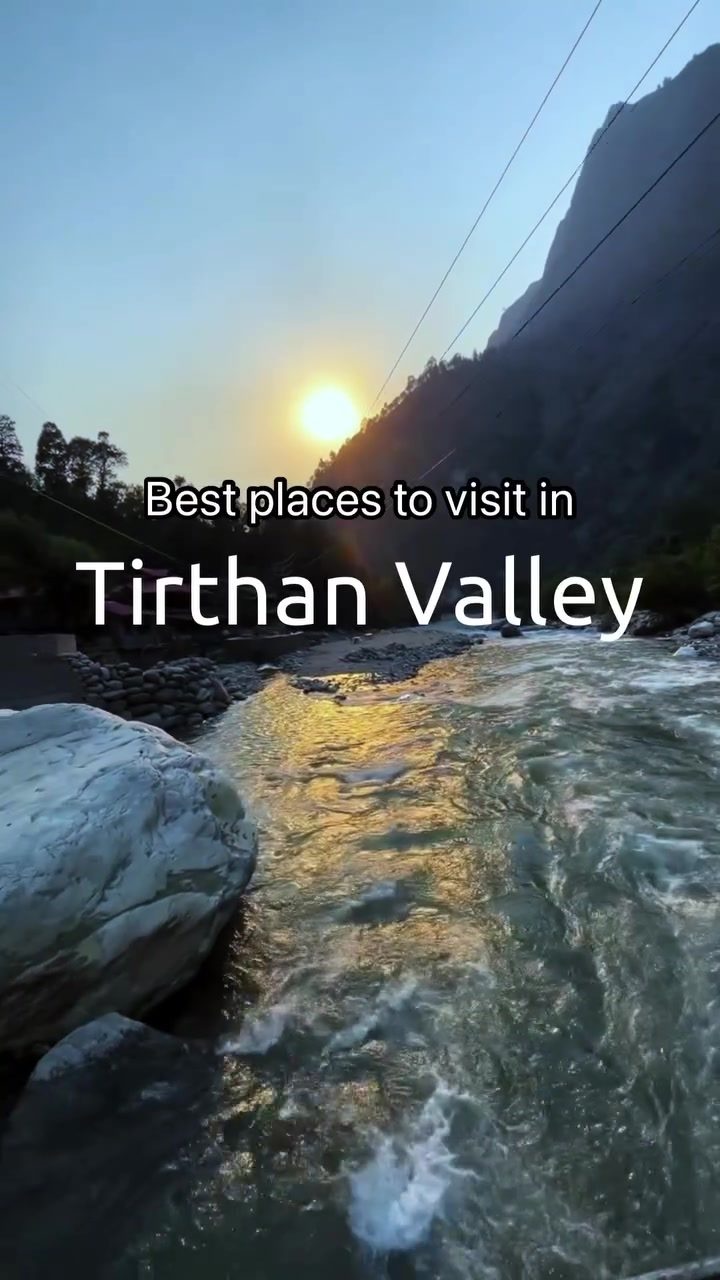 ## Top 7 Best Spots to Explore in Tirthan Valley, India