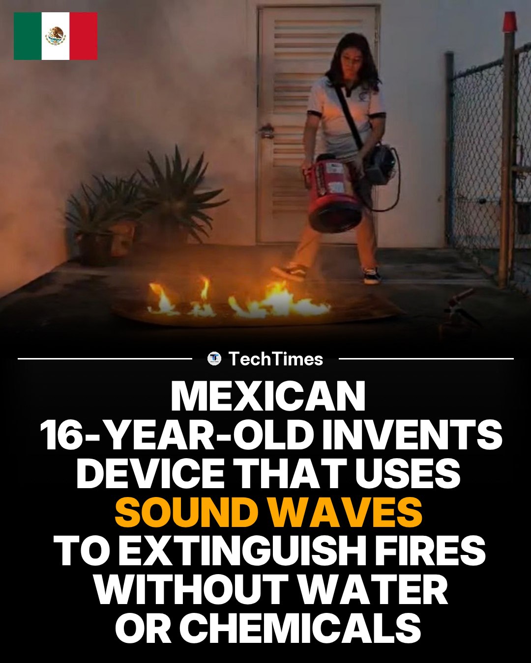 Mexican Teen's Sound Wave Fire Extinguisher Invention