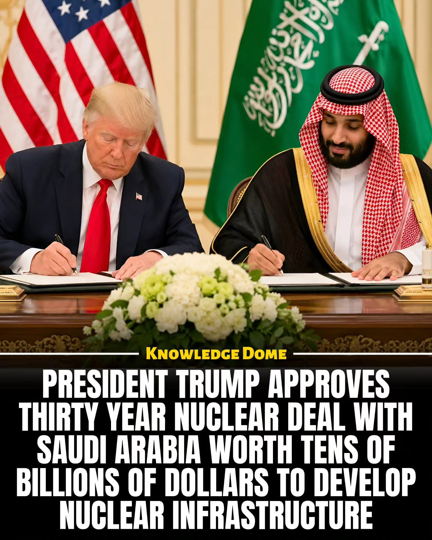 Trump's New Nuclear Deal: US & Saudi Arabia's 30-Year Agreement