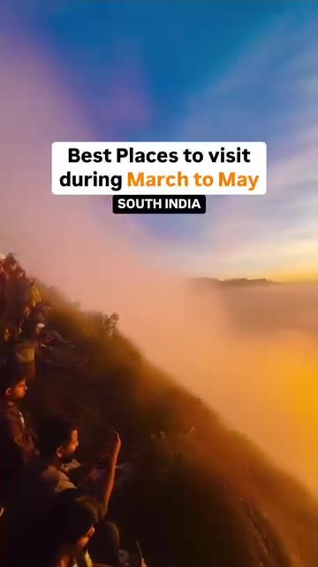 Top Scenic Spots in South India for March to May Travel
