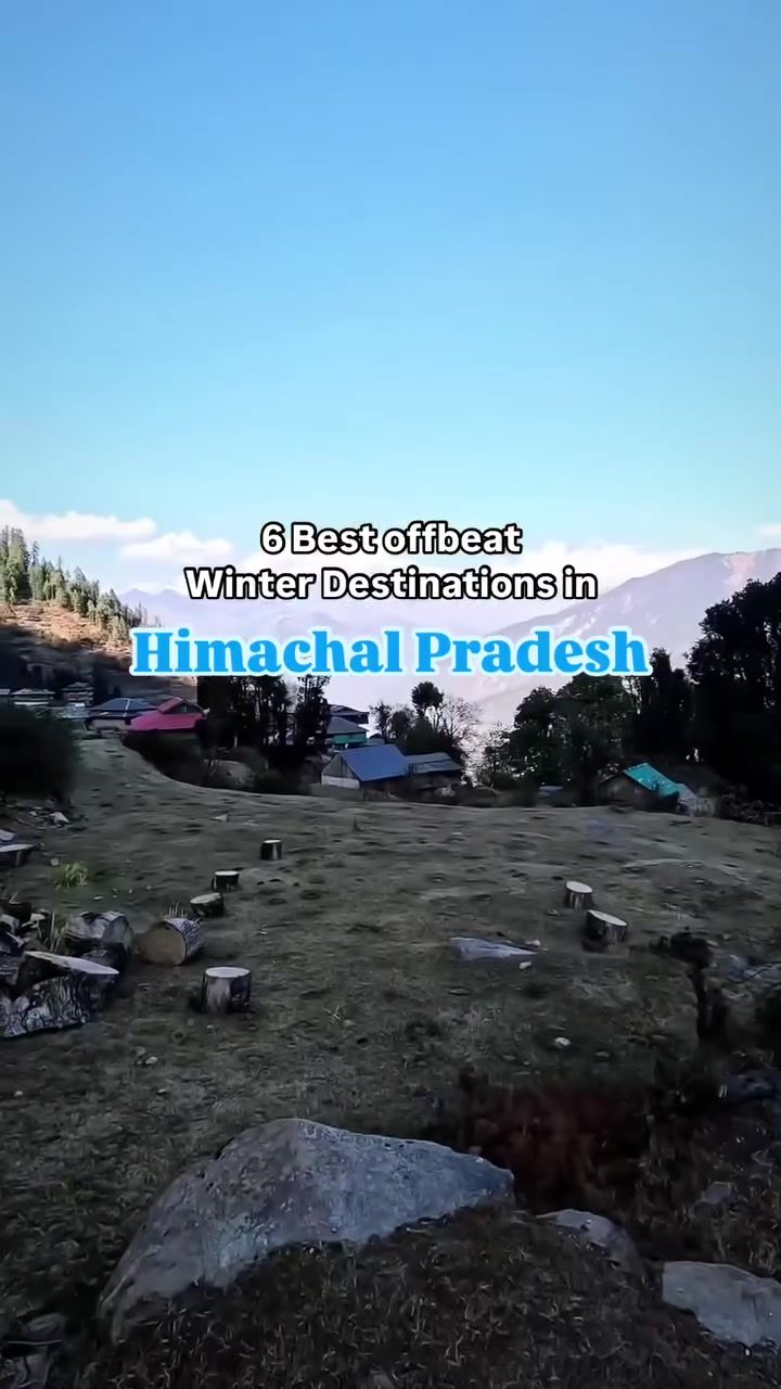 Discover Offbeat Winter Destinations in Himachal Pradesh